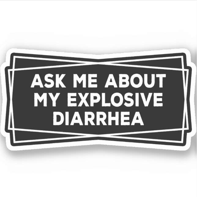Sticker Posez-Moi Des Questions Sur Ma Diarrhée Explosive  (Devant)