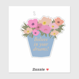Sticker Positive Dire Croire En Votre Dreams Flowerpot