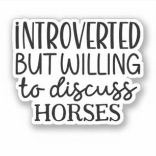 Sticker Présenté mais prêt à discuter de chevaux