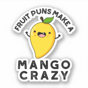 Sticker Puns Fruits Faire Un Mango Crazy Nourriture Amusan