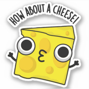 Sticker Que diriez-vous d'un fromage amusant Kiss Puns