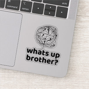 Sticker Qu'est-ce qu'il y a dans Brother ?