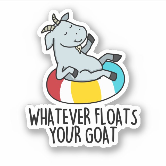 Sticker Quoi Que Flotte Votre Chèvre Drôle Animal Pun (Devant)