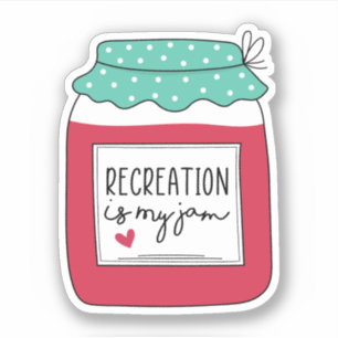 Sticker Recreation is my Jam - Recreational Therapist Gift