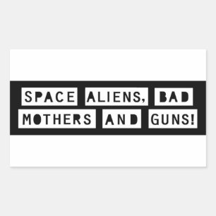 Sticker Rectangulaire Aliens spatiaux, Mauvaises mères et armes à feu ! 