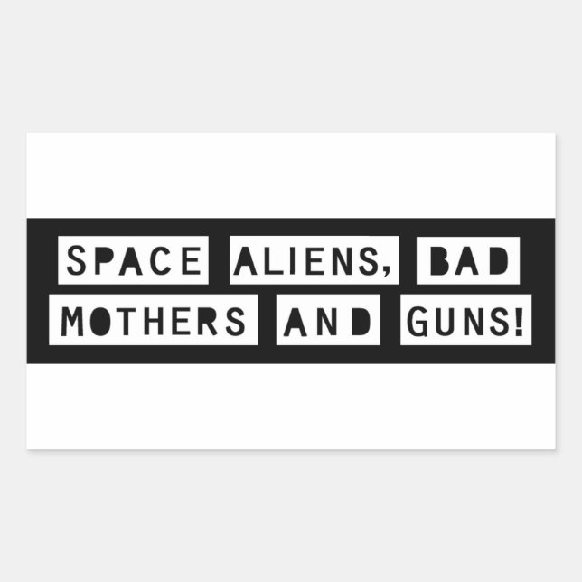 Sticker Rectangulaire Aliens spatiaux, Mauvaises mères et armes à feu !  (Devant)