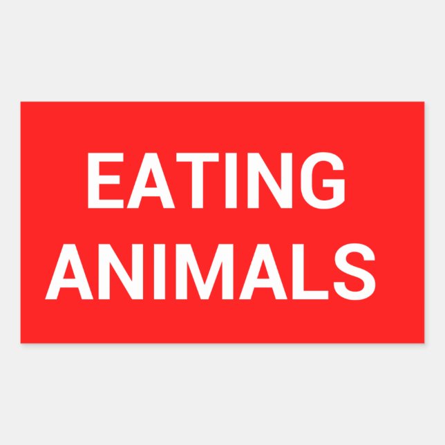 STICKER RECTANGULAIRE ARRÊTEZ DE MANGER DES ANIMAUX ARRÊTEZ DE SIGNER ST (Devant)