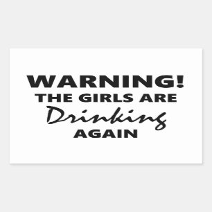 Sticker Rectangulaire Avertissement Les filles boivent encore