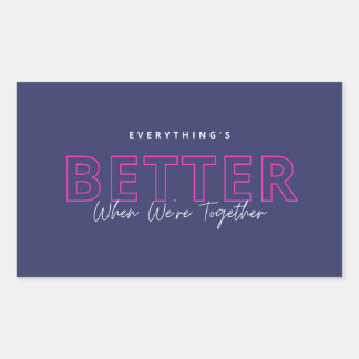 Sticker Rectangulaire Better When We’re Together Neon Pink Love Quote