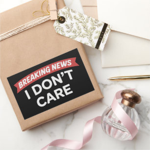 Sticker Rectangulaire Breaking News Je m'en fiche Blague drôle Sarcasme 