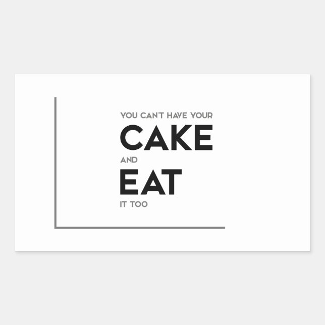 Sticker Rectangulaire Citations MODERNES : prenez votre gâteau, mangez-l (Devant)