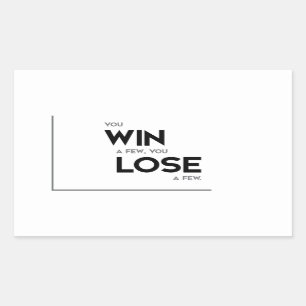 Sticker Rectangulaire Citations MODERNES : vous gagnez, vous perdez