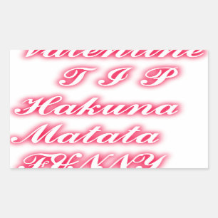 Sticker Rectangulaire Conseil Saint-Valentin : Hakuna Matata Funny Texte