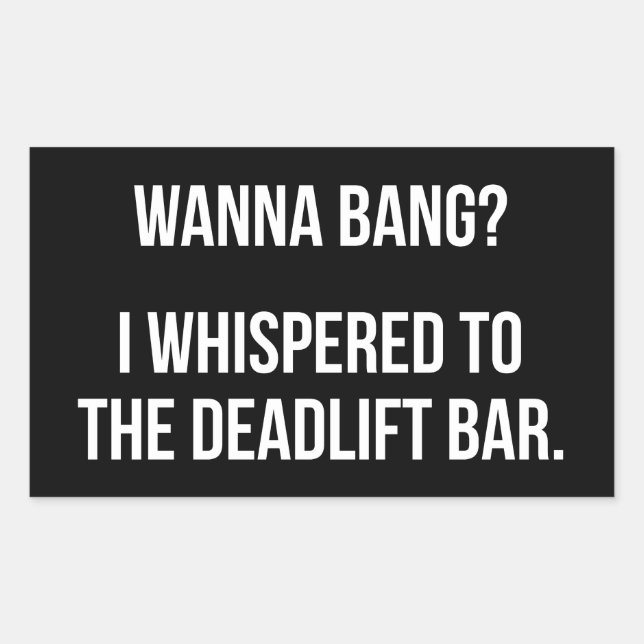 Sticker Rectangulaire Deadlift Bar, Wanna Bang - Drôle entraînement de n (Devant)