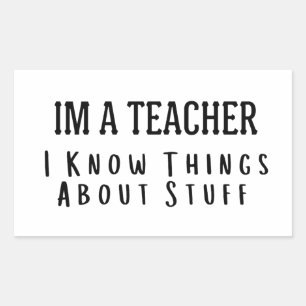 Sticker Rectangulaire Drôle Je suis un professeur, je connais des choses
