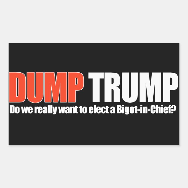 Sticker Rectangulaire DUMP TRUMP - Voulons-nous vraiment un Bigot-en-Che (Devant)