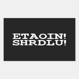 STICKER RECTANGULAIRE ETAOIN ! SHRDLU !