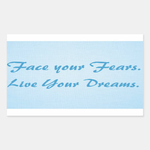Sticker Rectangulaire Face your Fears. Live Your Dreams.