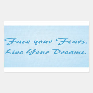 Sticker Rectangulaire Face your Fears. Live Your Dreams.
