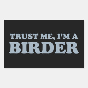 Sticker Rectangulaire Faites-moi confiance, je suis Birder