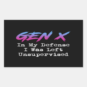 Sticker Rectangulaire Gen X - Dans Ma Défense, J'Ai Été Laissé Sans Surv