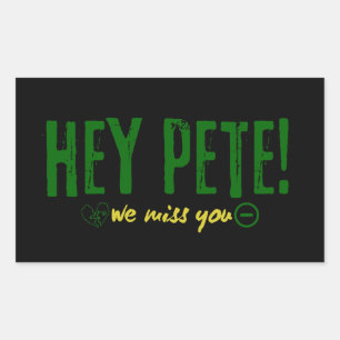 Sticker Rectangulaire Hey Pete On Vous Manque.