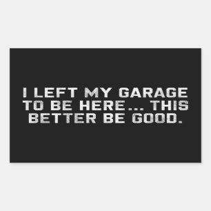 Sticker Rectangulaire J'Ai Laissé Mon Garage Pour Être Ici, Il Vaut Mieu