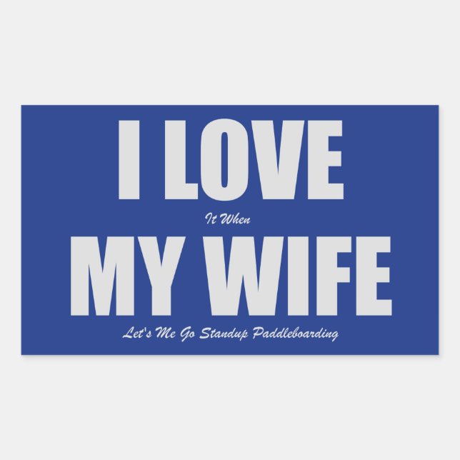Sticker Rectangulaire J'aime quand ma femme me laisse aller au paddleboa (Devant)