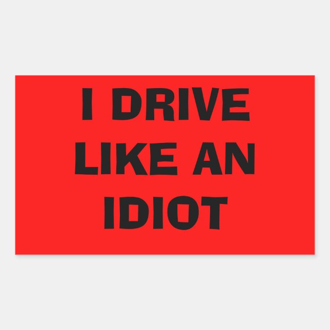 Sticker Rectangulaire Je conduis comme un bâton idiot (Devant)