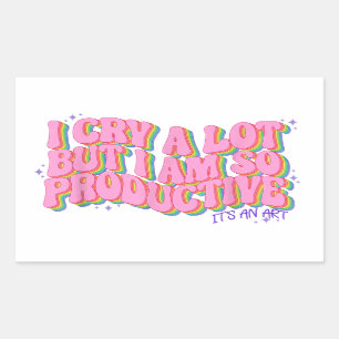 Sticker Rectangulaire Je pleure beaucoup mais je suis si productif c'est