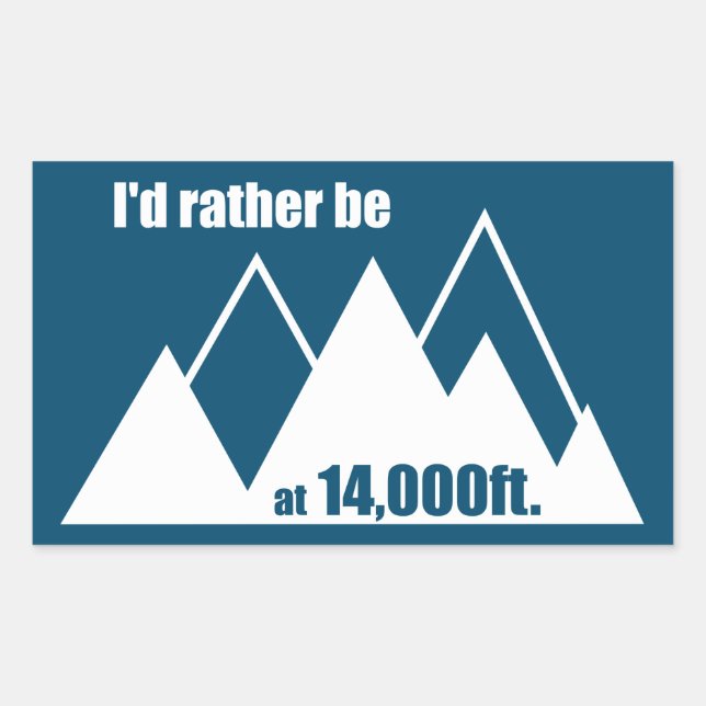 Sticker Rectangulaire Je Préférerais Être À 4 000 Pieds De Montagne (Devant)