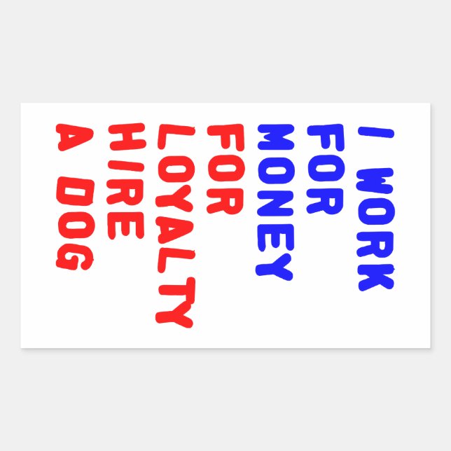 Sticker Rectangulaire Je Travaille Pour L'Argent Pour La Fidélité Embauc (Devant)