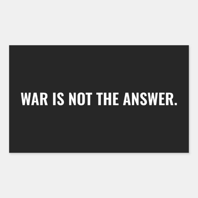 Sticker Rectangulaire La guerre n'est pas la réponse noir blanc texte an (Devant)
