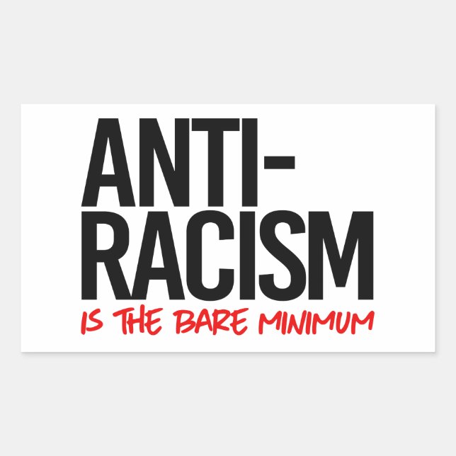 Sticker Rectangulaire La lutte contre le racisme est le strict minimum (Devant)