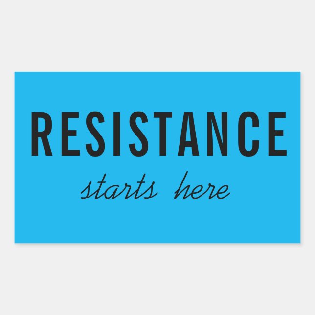 Sticker Rectangulaire La Résistance Commence Ici, Manifestation Politiqu (Devant)