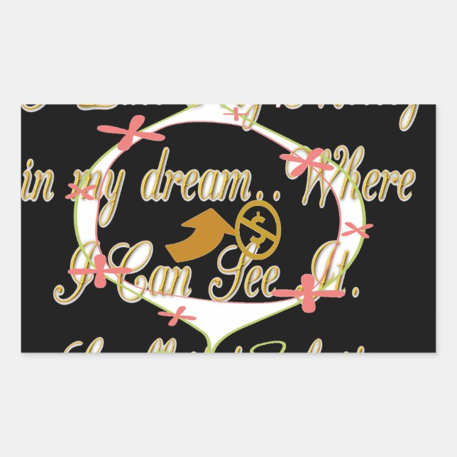 Sticker Rectangulaire L'argent parle dans mes rêves et je l'aime.png (Devant)