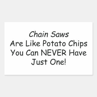 Sticker Rectangulaire Les Chainsaws Sont Comme Des Chips De Pomme De Ter