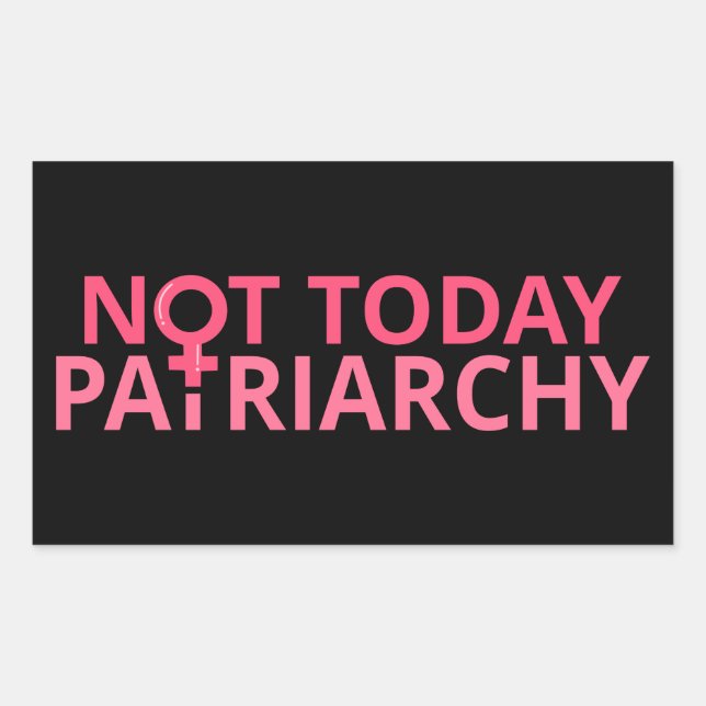 Sticker Rectangulaire Les droits des femmes féministe - Pas aujourd'hui, (Devant)