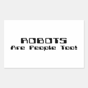 Sticker Rectangulaire Les ROBOTS Sont Aussi Des Gens !