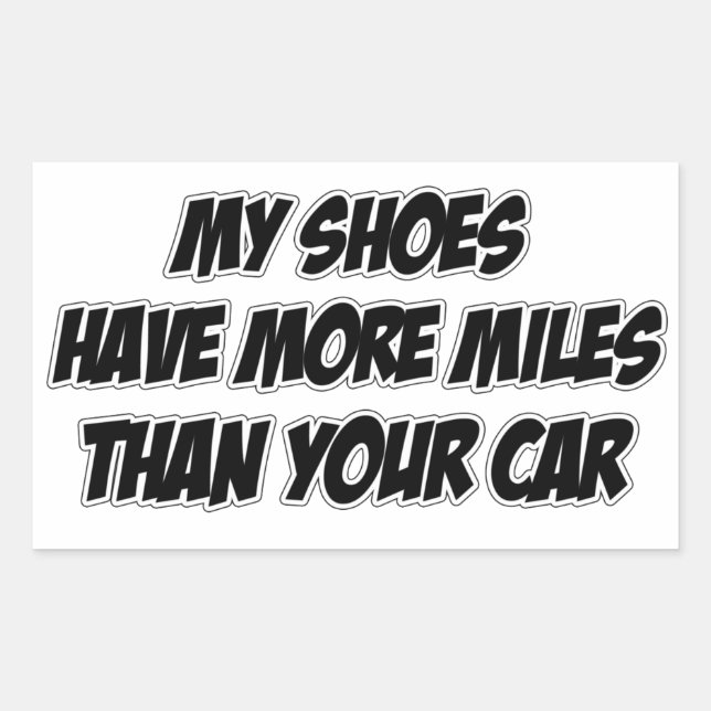 Sticker Rectangulaire Mes Chaussures Ont Plus De Miles Que Votre Voiture (Devant)