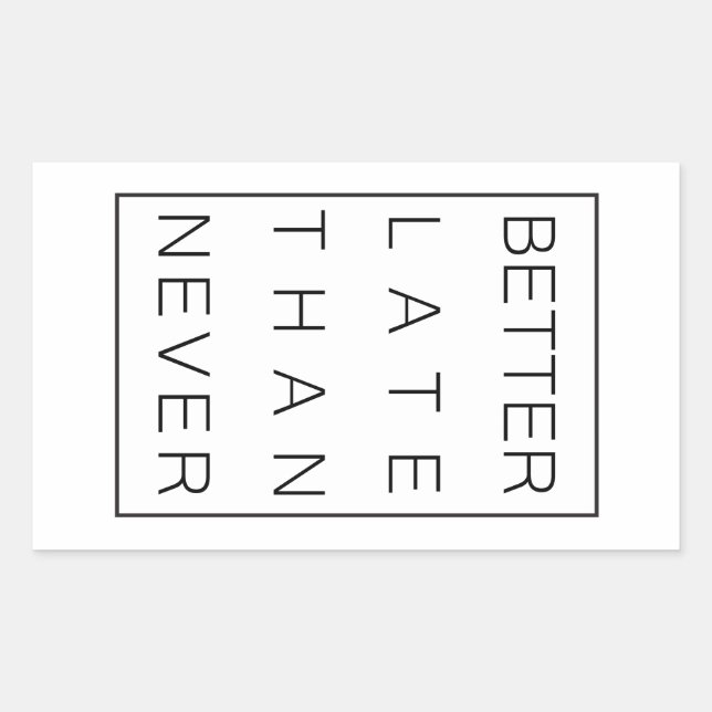 Sticker Rectangulaire Mieux vaut tard que jamais (Devant)