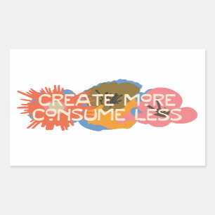 Sticker Rectangulaire Mots pour vivre par : Créer plus, consommer moins