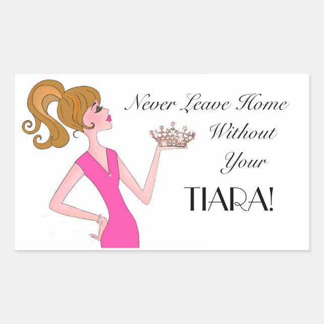 Sticker Rectangulaire Ne Quittez Jamais La Maison Sans Votre Tiara ! Sti (Devant)