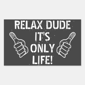 Sticker Rectangulaire Relax Mec C'est Juste La Vie Cadeau Drôle