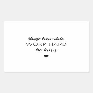 Sticker Rectangulaire Reste humbre, travaille dur.