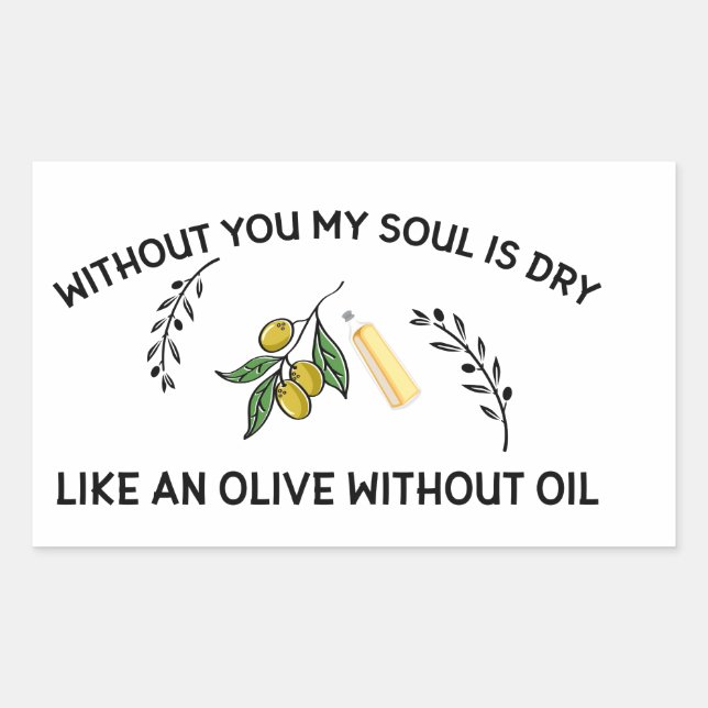 Sticker Rectangulaire Sans vous l'âme est sèche comme une olive sans hui (Devant)
