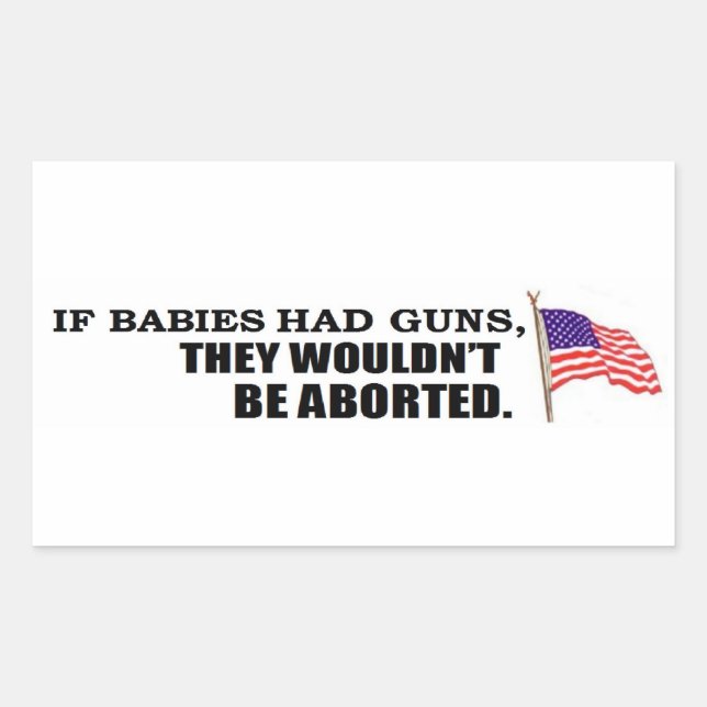 Sticker Rectangulaire Si les bébés avaient des fusils...ils ne seraient  (Devant)