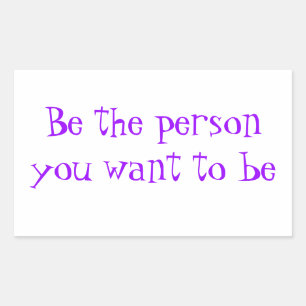 Sticker Rectangulaire Soyez la personne que vous voulez coller