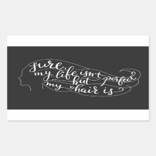 Sticker Rectangulaire Sûr ma vie n'est pas parfaite mais mes cheveux