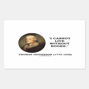 Sticker Rectangulaire Thomas Jefferson I ne peut pas vivre sans citation